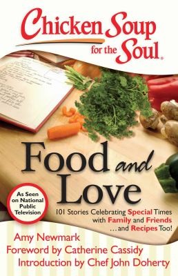 Chicken Soup For The Soul Food And Love 101 Stories Celebrating Special Times With Family And Friends And Recipes Too by Jack Canfield book cover
