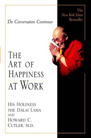 The Art of Happiness at Work by His Holiness Tenzin Gyatso the XIV Dalai Lama, Howard C. Cutler book cover