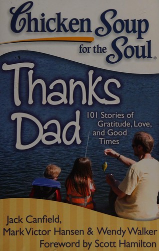 Chicken Soup for the Soul : Thanks Dad by Jack Canfield, Mark Victor Hansen, Wendy Walker book cover