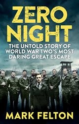 Zero Night: The Untold Story of World War Two's Greatest Escape by Mark Felton book cover