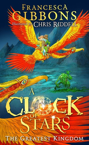 A Clock of Stars: Greatest Kingdom by Francesca Gibbons, Chris Riddell book cover