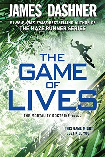 The Game of Lives (The Mortality Doctrine, Book Three) by James Dashner book cover