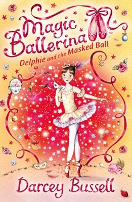 Magic Ballerina 3 Delphie and the Masked Ball
            
                Magic Ballerina by Darcey Bussell book cover