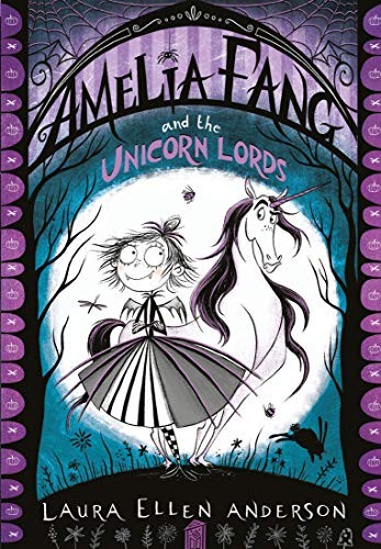 Amelia Fang and the Unicorn Lords by Laura Ellen Anderson book cover