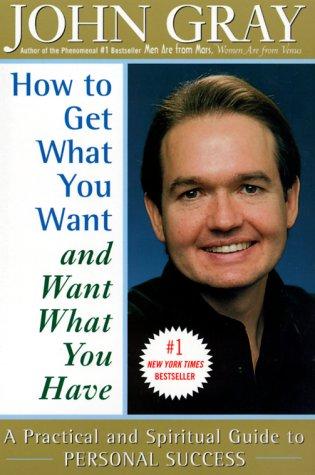 How to Get What You Want and Want What You Have by John Gray book cover