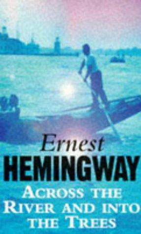 Across the River and into the Trees (Arrow Classic) by Ernest Hemingway book cover