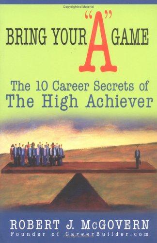 Bring your "A" game by Robert J. McGovern book cover