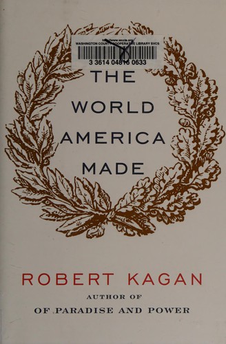 The world America made by Robert Kagan book cover