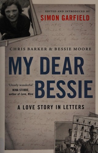 My Dear Bessie by Chris Barker, Bessie Moore, Simon Garfield book cover