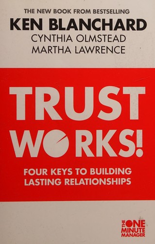 Trust Works by Ken Blanchard, Martha Lawrence, Cynthia Olmstead book cover
