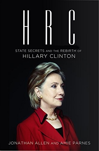 HRC: State Secrets and the Rebirth of Hillary Clinton by Jonathan Allen And Amie Parnes, Jonatan Allen And Amie Parnes, Jonathan Allen book cover