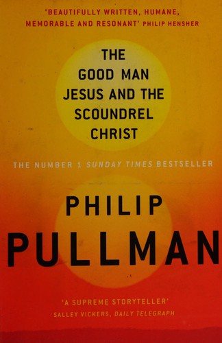 The good man Jesus and the scoundrel Christ by Philip Pullman book cover