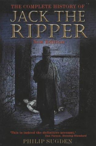 The Complete History of Jack the Ripper by Philip Sugden book cover