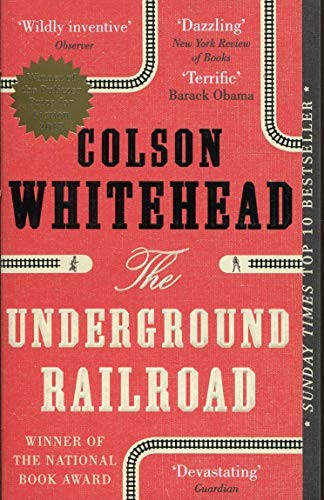 The Underground Railroad: Winner of the Pulitzer Prize for Fiction 2017 by Colson Whitehead book cover