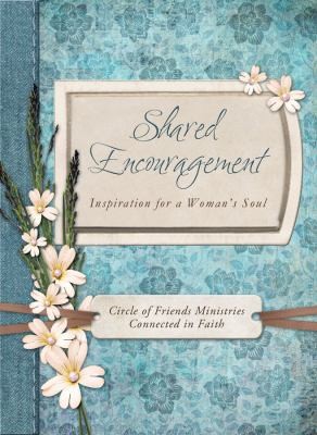 Shared Encouragement Inspiration For A Womans Soul by Circle of Friends Ministries book cover