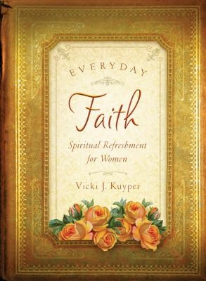 Everyday Faith Spiritual Refreshment For Women Vicki J Kuyper by Rebecca Currington book cover