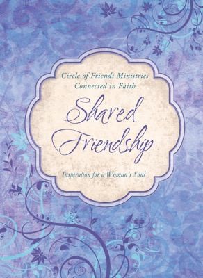 Shared Friendship Inspiration For A Womans Heart by Barbour Publishing book cover