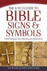 The A to Z Guide to Bible Signs & Symbols by Neil Wilson, Nancy Ryken Taylor book cover