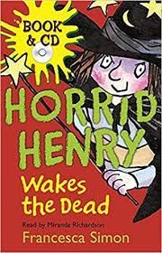 Horrid Henry : Wakes the dead by Francesca Simon book cover