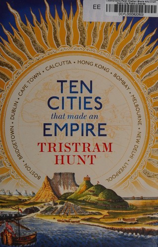 Ten cities that made an empire by Tristram Hunt book cover
