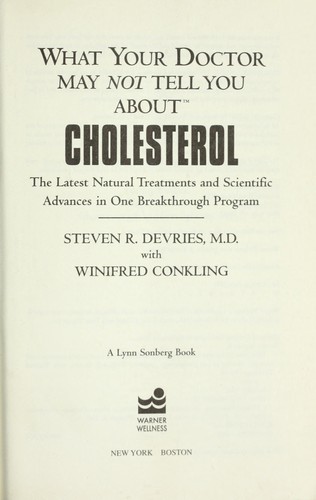 What your doctor may not tell you about cholesterol by Stephen R. Devries, Winifred Conkling book cover