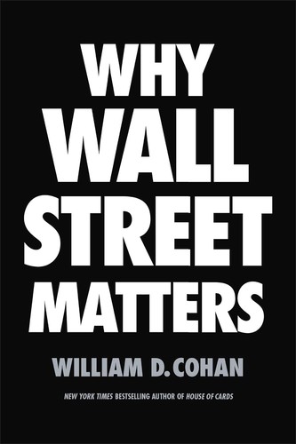 Why Wall Street Matters by William D. Cohan book cover