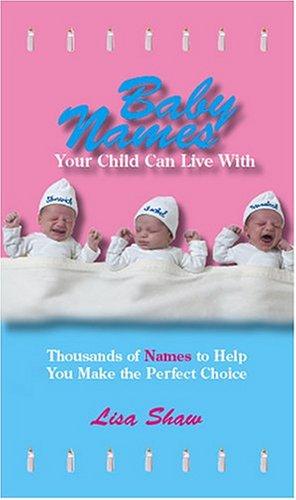 Baby names your child can live with by Shaw, Lisa. book cover