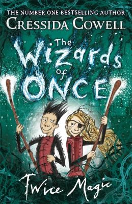 Wizards of Once : Twice Magic by Cressida Cowell book cover