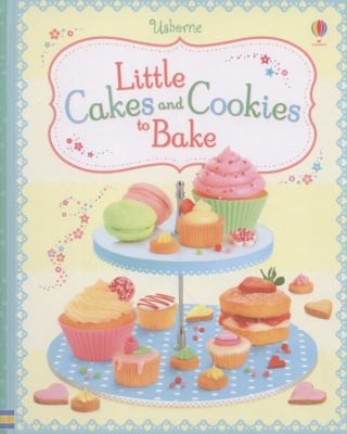 Little Cakes And Cookies To Bake by Abigail Wheatley book cover