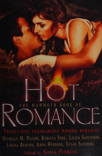 The mammoth book of hot romance by Sonia Florens book cover