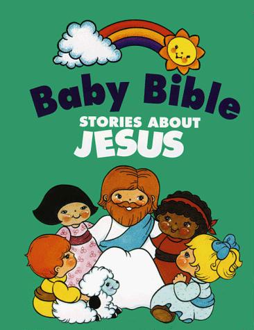Baby Bible stories about Jesus by Robin Currie book cover