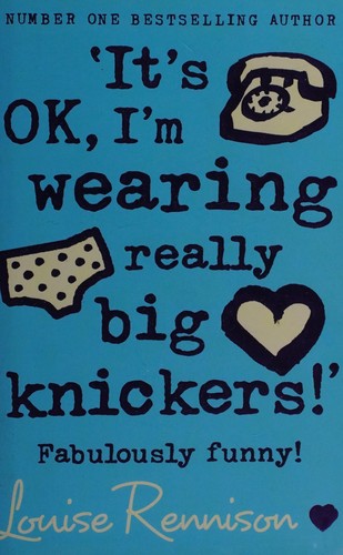It's OK, I'm wearing really big knickers! by Louise Rennison book cover