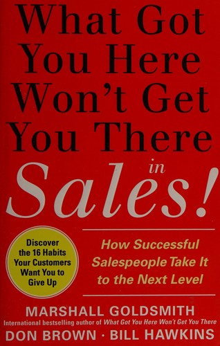 What got you here won't get you there-- in sales by Marshall Goldsmith book cover